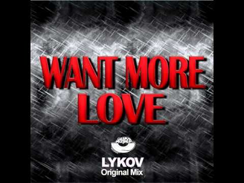 Mixupload Presents: Lykov - Want More Love (Original Mix) Deep House / Bassline