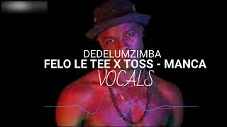 Download lagu Felo Le Tee x Toss Manca Acapella version Vocal On... mp3