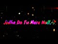 Das Ve Ladaiya Yara Kithe Nii Best Romentik Lyrics Song WhatsApp Status
