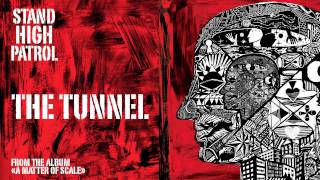 STAND HIGH PATROL : The Tunnel