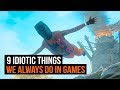 9 idiotic things we do in video games (for some reason)