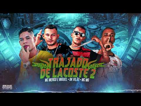 MC MENSO E MIGUEL, BK VILÃO, MC MG - TRAJADO DE LACOSTE 2