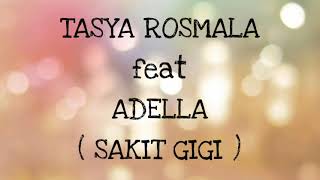 Download lagu TASYA ROSMALA ft ADELLA _ SAKIT GIGI Lirik mp3