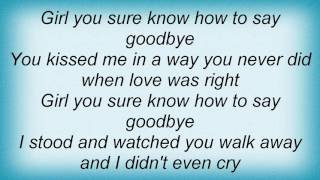 Tom T. Hall - Girl You Sure Know How To Say Goodbye Lyrics