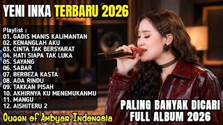 Download lagu YENI INKA TERBARU FULL ALBUM 2026 - GADIS MANIS KALIMANTAN, KENANGLAH AKU, CINTA TAK BERSYARAT mp3