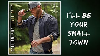 Cole Swindell - I&#39;ll Be Your Small Town (Lyrics)