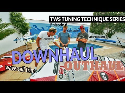 TWS Tuning Technique Series - Ep6: Downhaul and outhaul settings, rigging trim sail windsurfing