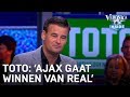 Toto: 'Ajax gaat winnen van Real' | VERONICA INSIDE