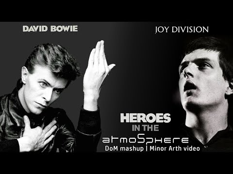 DAVID BOWIE - JOY DIVISION Heroes in the atmosphere (DoM mashup, Minor Arth video)