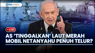 Kapal Penyerang AS Tinggalkan Laut Merah hingga Demonstran Lempari Mobil Netanyahu dengan Telur