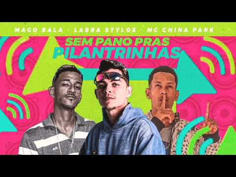 🔵SEM PANO PRAS PILANTRINHAS MAGO BALA LABRA STYLOS & CHINA PARK#bregãfunk #bregoso