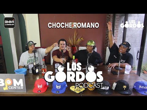 Los Gordos Podcast - Invitado Choche Romano  (RUFF & TUFF TV)
