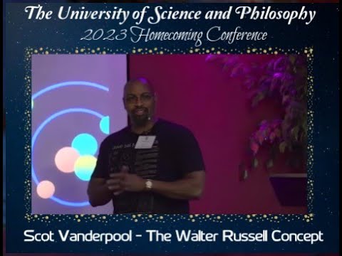 The Walter Russell Concept presented by Scot Vanderpool at the University of Science and Philosophy