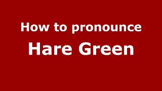 How to pronounce Hare Green