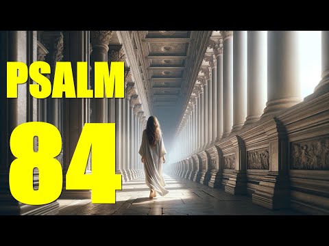 Psalm 84 Reading: The Blessedness of Dwelling in the House of God (With words - KJV)