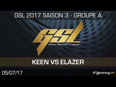 Keen vs Elazer - GSL S3 2017 - Groupe A - Loser's Match - Starcraft 2