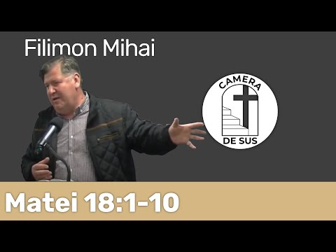 Filimon Mihai - Matei 18:1-10