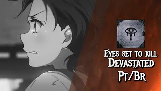 Devastated - eyes set to kill - Legendado PT/BR