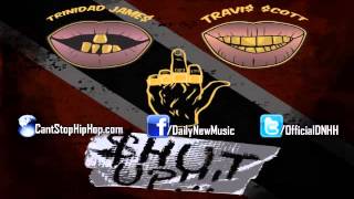 Trinidad James - Shut Up (feat. Travis Scott)
