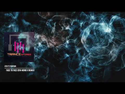 ATB ft. Stanfour - Face To Face (Dya-Mond X Remix)