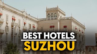 Best Hotels In Suzhou, China - Top 5 Picks For Any Budget