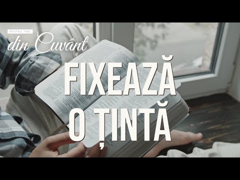 Pentru tine, din Cuvânt - Fixează o țintă