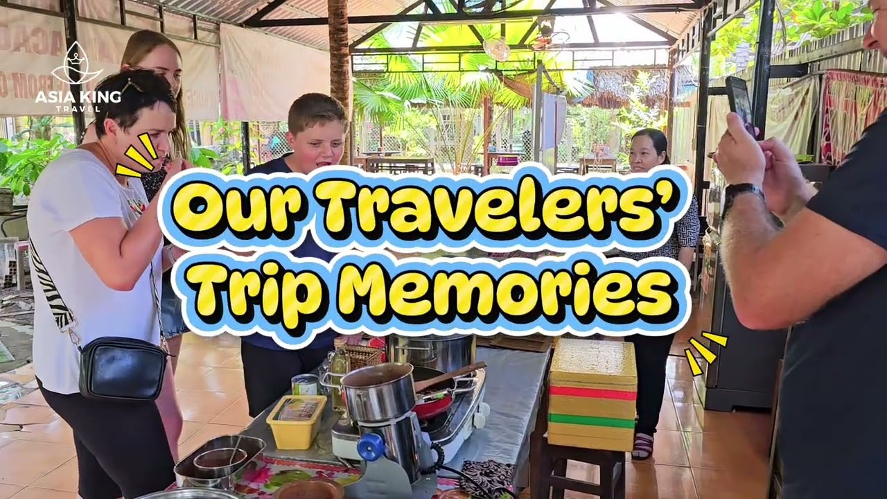 Our Guests’ Southeast Asia Experiences - Asia King Travel