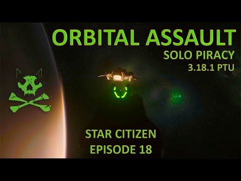 Orbital Assault - Solo Piracy - Star Citizen - Episode 18