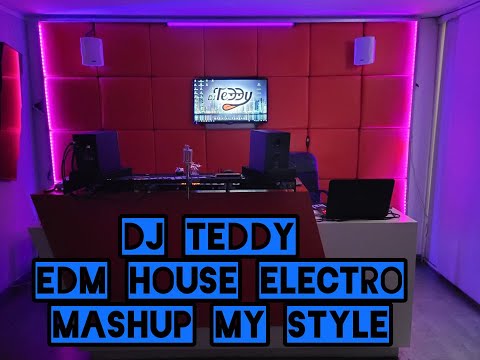 EDM HOUSE ELECTRO (DJ SET) DJ TEDDY MASHUP MY STYLE ( DJ LIVE) 2022