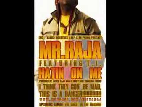 Mista Raja Featuring T.i. " HATING ON ME