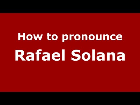 How do you say Rafael Solana in Mexico (Mexican Spanish)? - PronounceNames.com