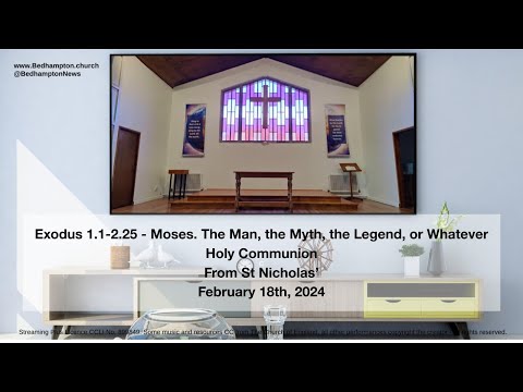 Holy Communion February 18th, 2024 - Exodus 1.1-2.25 - Moses. The Man, the Myth, the Legend....