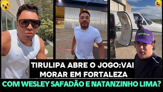 TIRULIPA ABRE O JOGO: VAI MORAR EM FORTALEZA COM WESLEY SAFADÃO E NATANZINHO LIMA?