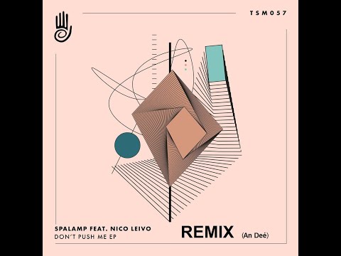 Spalamp, Nico Leivo - Don't Push Me (Remix An Deé)