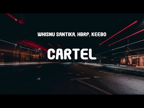 Whisnu Santika, hbrp, Keebo - Cartel (Lyrics)