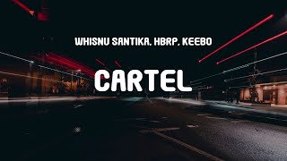 Download lagu Whisnu Santika, hbrp, Keebo - Cartel (Lyrics) mp3