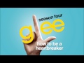 How To Be A Heartbreaker - Glee [HD Full Studio ...