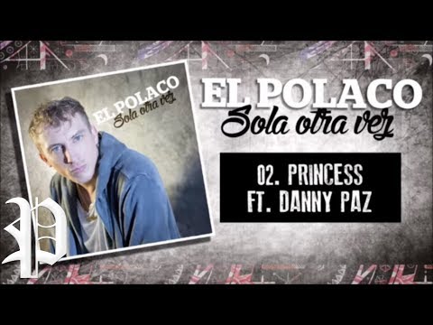 02.  El Polaco ft Danny Paz - Princess - Cd Sola otra vez