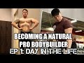 BECOMING A NATURAL PRO BODYBUILDER | Ep 1: Day In The Life