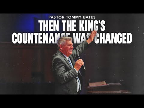 "Then the King's Countenance Changed" | Pastor Tommy Bates | 11/16/25 AM