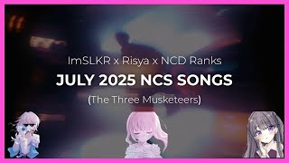[The Three Musketeers] Ranking July 2025 NCS Songs (feat. @Risyaranks & @nocopyrightdrugs)