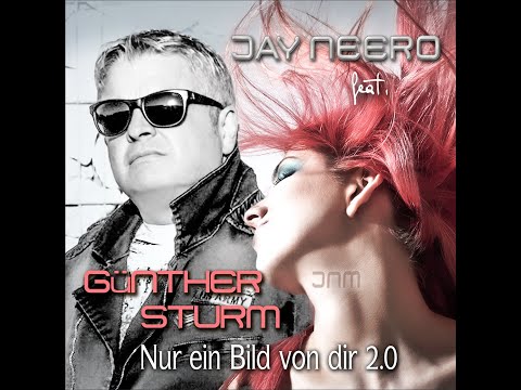 Jay Neero feat. Günther Sturm – Nur ein Bild von dir 2.0 (Jay Neero Rmx)