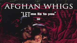 Afghan Whigs - Let Me Lie to You