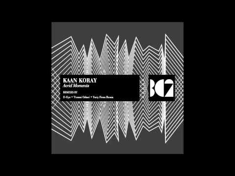 Kaan Koray - Acrid Moments (D-Eye Remix)