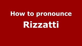 How to pronounce Rizzatti