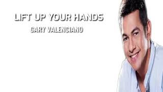 LIFT UP YOUR HANDS LYRICS |Gary Valenciano