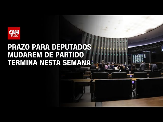 Fim da janela partidária provoca semana esvaziada na Câmara | AGORA CNN