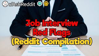 Job Interview Red Flags (Reddit Compilation)