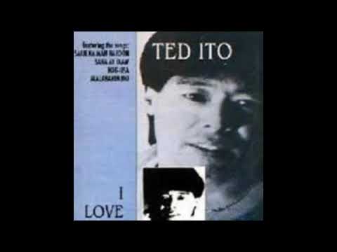 Ikaw Pa Rin : Ted Ito (Original Version)