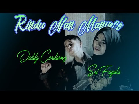 Deddy Cordionz feat Sri Fayola - Rindu Nan Manyeso (Official Music Video)